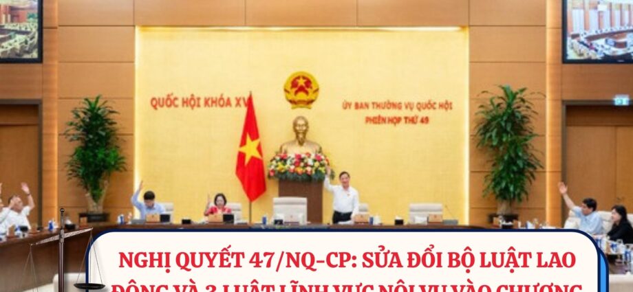 Nghi-quyet-47NQ-CP-Sua-doi-Bo-luat-Lao-dong-va-3-Luat-linh-vuc-noi-vu-vao-Chuong-trinh-lap-phap-nam-2026
